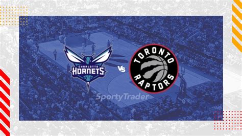 Charlotte Hornets vs. Toronto Raptors Prediction, Odds, NBA.